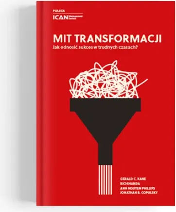 Mit transformacji. Jak odnosić sukces w trudnych czasach